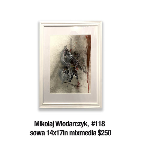 Mikolaj Wlodarczyk, 118	sowa 14x17in mixmedia $250