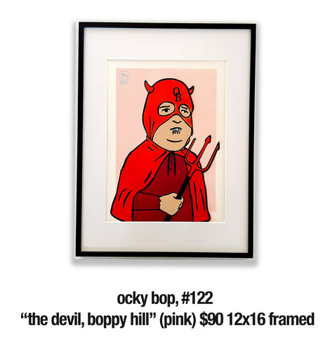 ocky bop, 122	“the devil, boppy hill” (pink) $90 12x16 framed