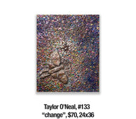 Taylor O’Neal, 133	“change”, $70, 24x36