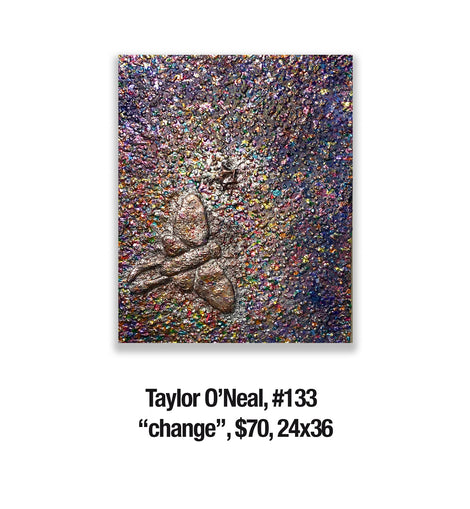 Taylor O’Neal, 133	“change”, $70, 24x36