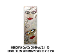 DEBORAH DANZY ORIGINAL’Z, 140 SPARLLKLES  WITHIN MY EYES 30 X10 150