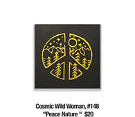 Cosmic Wild Woman, 148 "Peace Nature "  $20