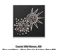 Cosmic Wild Woman, 20	"Sun and Moon - Silver, Size: 8 x 8 inches, Price: $20