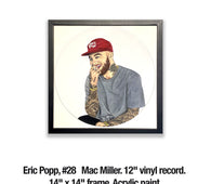 Eric Popp, 28	 Mac Miller. 12" vinyl record. 14" x 14" frame. Acrylic paint.