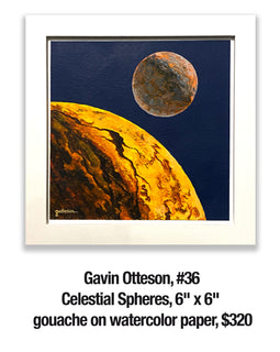 Gavin Otteson, 36	Celestial Spheres, 6" x 6" gouache on watercolor paper, $320