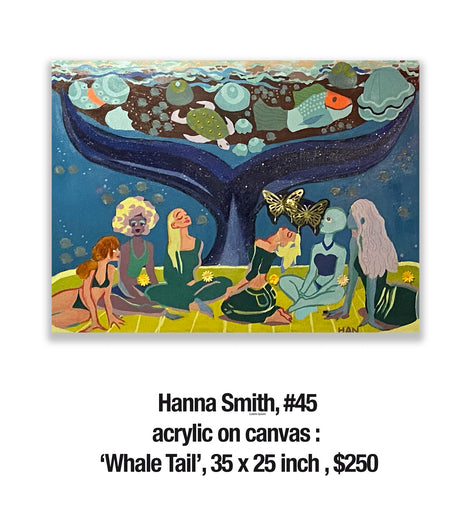 Hanna Smith, 45	acrylic on canvas : ‘Whale Tail’, 35 x 25 inch , $250