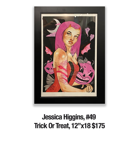 Jessica Higgins, 49 	Trick Or Treat, 12”x18 $175