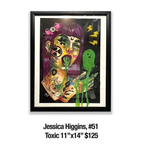 Jessica Higgins, 51	Toxic 11”x14” $125