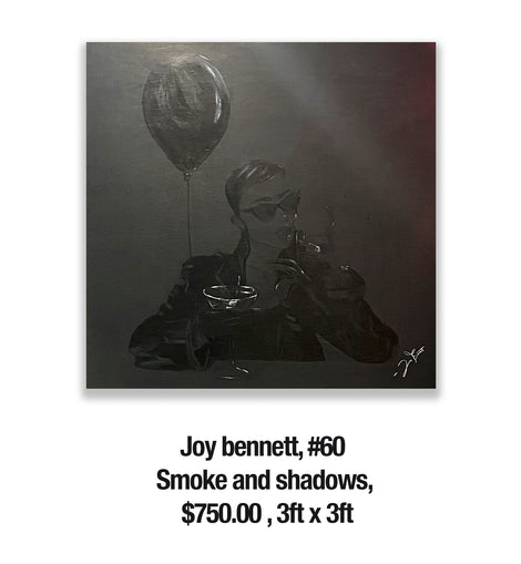 Joy bennett, 60	Smoke and shadows, $750.00 , 3ft x 3ft