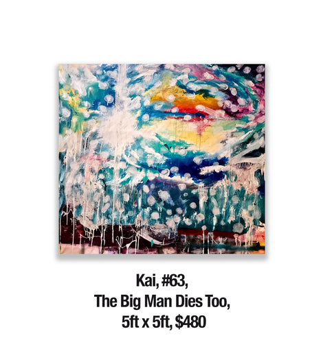 Kai, #63, The Big Man Dies Too, 5ft x 5ft, $480