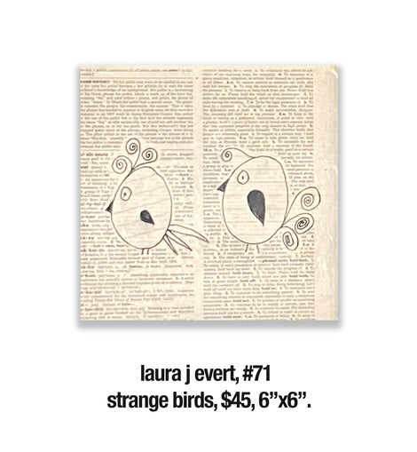 laura j evert, 71 	strange birds, $45, 6”x6”.